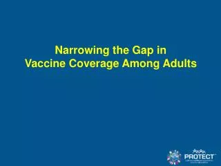 Narrowing the Gap in Vaccine Coverage Among Adults