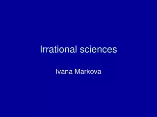 Irrational sciences