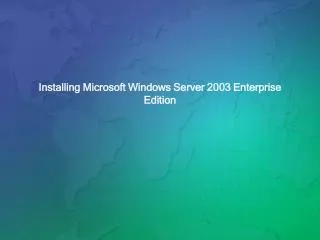 Installing Microsoft Windows Server 2003 Enterprise Edition