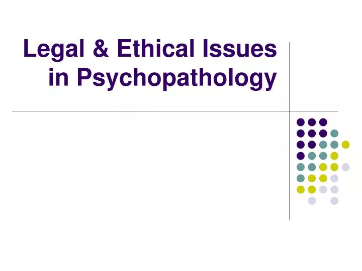 legal ethical issues in psychopathology