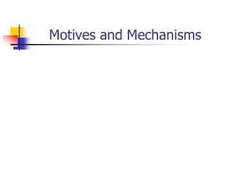 Motives and Mechanisms