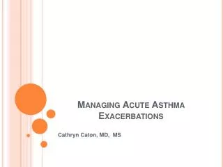Managing Acute Asthma Exacerbations