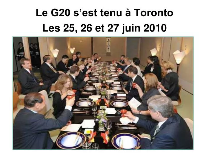 le g20 s est tenu toronto les 25 26 et 27 juin 2010