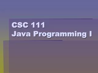 CSC 111 Java Programming I