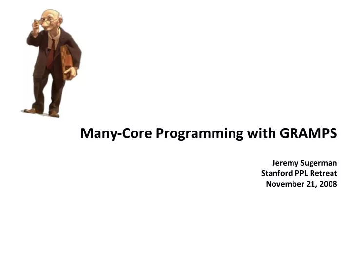 many core programming with gramps jeremy sugerman stanford ppl retreat november 21 2008