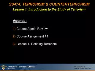 SS474: TERRORISM &amp; COUNTERTERRORISM Lesson 1: Introduction to the Study of Terrorism
