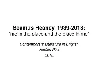 Seamus Heaney, 1939-2013: ‘me in the place and the place in me’