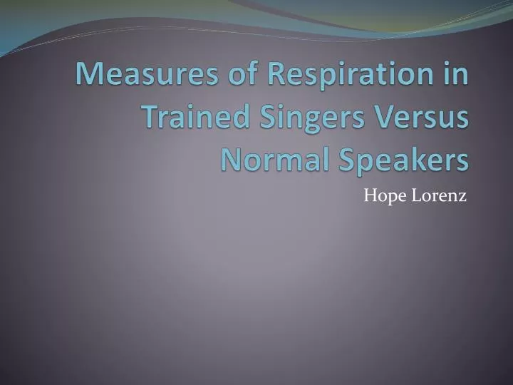 measures of respiration in trained singers versus normal speakers