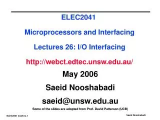ELEC2041 Microprocessors and Interfacing Lectures 26: I/O Interfacing http://webct.edtec.unsw.edu.au/