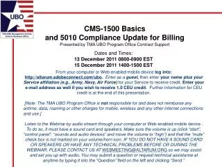 CMS-1500 Basics and 5010 Compliance Update for Billing Presented by TMA UBO Program Office Contract Support