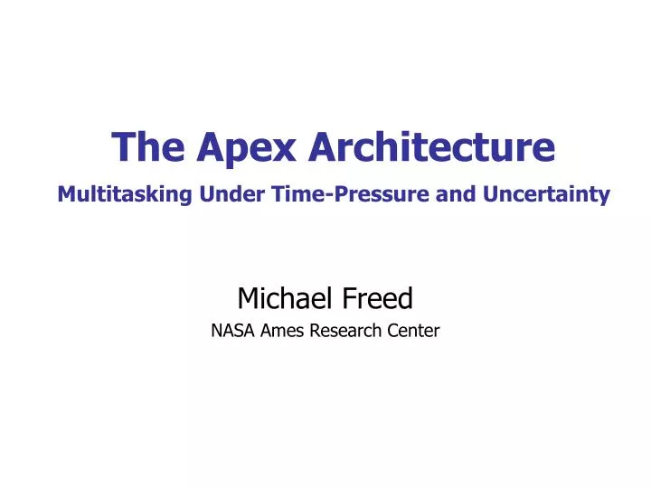 the apex architecture multitasking under time pressure and uncertainty