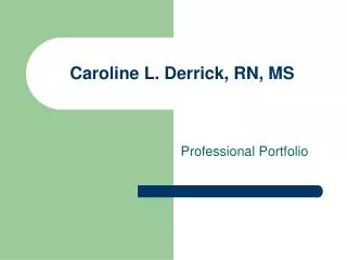 Caroline L. Derrick, RN, MS