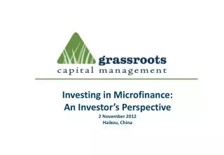 Investing in Microfinance: An Investor’s Perspective 2 November 2012 Haikou, China