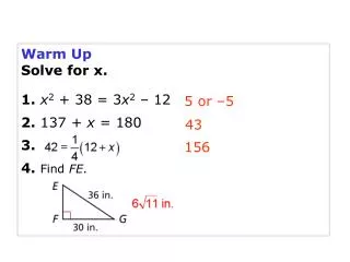 Warm Up Solve for x. 1. x 2 + 38 = 3 x 2 – 12 2. 137 + x = 180 3. 4. Find FE .