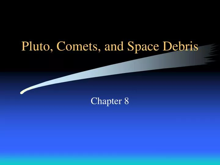 pluto comets and space debris