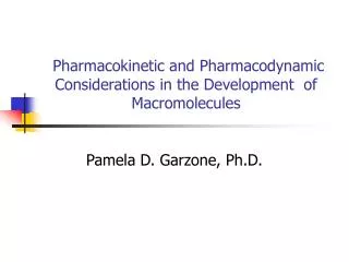 Pharmacokinetic and Pharmacodynamic Considerations in the Development of Macromolecules