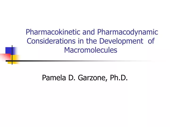 pharmacokinetic and pharmacodynamic considerations in the development of macromolecules