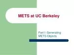 METS at UC Berkeley - slide 1
