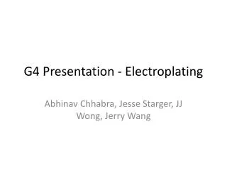 G4 Presentation - Electroplating