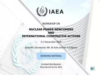 WORKSHOP ON NUCLEAR POWER NEWCOMERS AND INTERNATIONAL COOPERATIVE ACTIONS Vienna, 3-5 November 2009