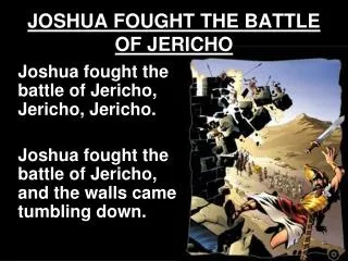 JOSHUA FOUGHT THE BATTLE OF JERICHO