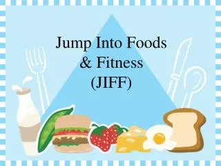Jump Into Foods &amp; Fitness (JIFF)