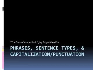 Phrases, Sentence Types, &amp; Capitalization/Punctuation