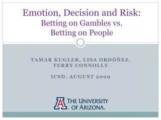 Emotion, Decision and Risk: Betting on Gambles vs. Betting on People