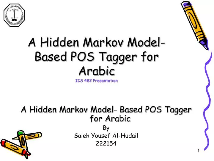 a hidden markov model based pos tagger for arabic ics 482 presentation