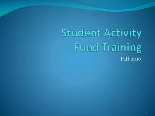 Student Activity 		Fund Training