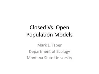 Closed Vs. Open Population Models