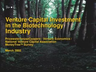 PricewaterhouseCoopers / Venture Economics / National Venture Capital Association MoneyTree ? Survey March 2002