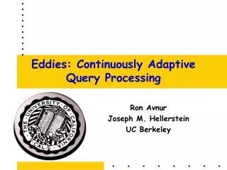 Eddies: Continuously Adaptive Query Processing