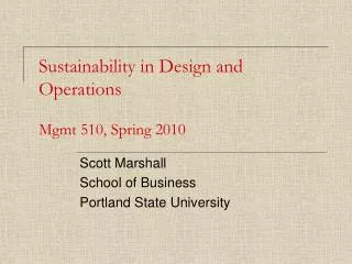 Sustainability in Design and Operations Mgmt 510, Spring 2010