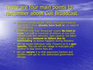 There are four main points to remember about Cell Broadcast.