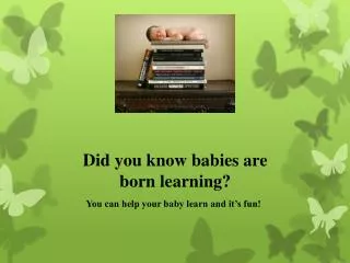 Did you know babies are born learning?