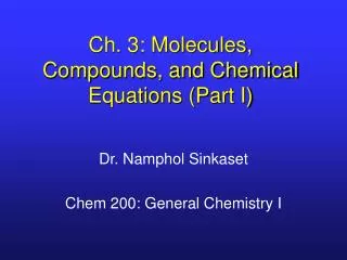 Ch. 3: Molecules, Compounds, and Chemical Equations (Part I)