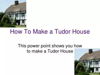 How To Make a Tudor House
