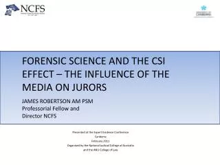 FORENSIC SCIENCE AND THE CSI EFFECT – THE INFLUENCE OF THE MEDIA ON JURORS