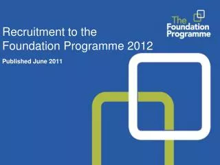 Recruitment to the Foundation Programme 2012 Published June 2011