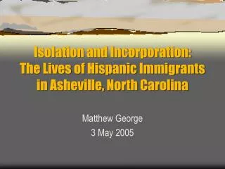 Isolation and Incorporation: The Lives of Hispanic Immigrants in Asheville, North Carolina