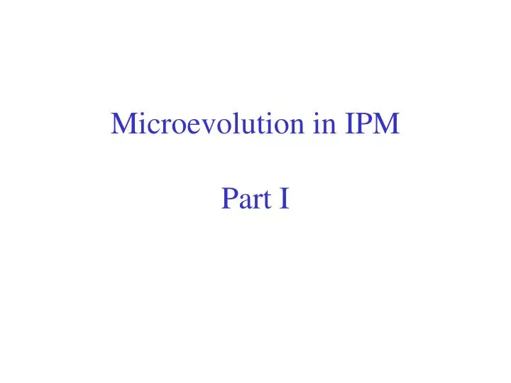 microevolution in ipm part i