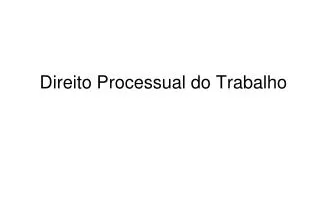 Direito Processual do Trabalho