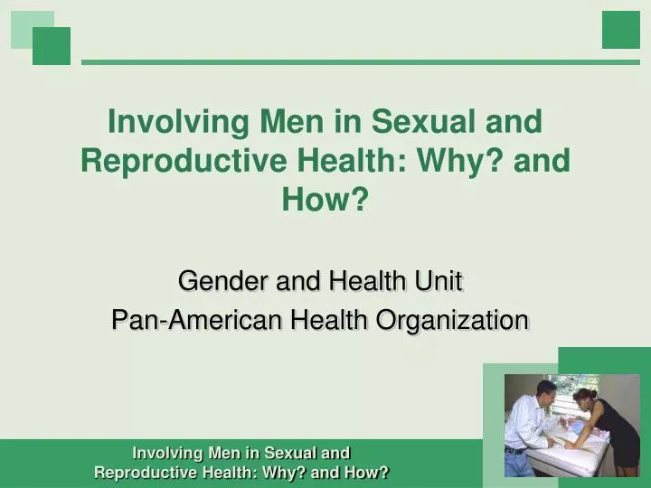 involving men in sexual and reproductive health why and how