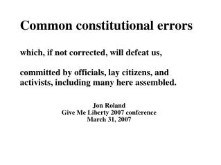 Common constitutional errors which, if not corrected, will defeat us, committed by officials, lay citizens, and activist