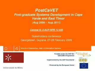 PostCaVET Post-graduate Systems Development in Cape Verde and East Timor 			 (Aug 2008 – Aug 2011) Contrat N: 9 A