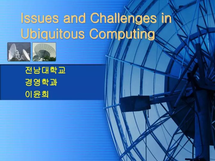 issues and challenges in ubiquitous computing