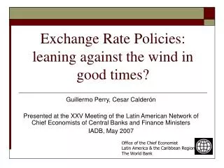 Exchange Rate Policies: leaning against the wind in good times?
