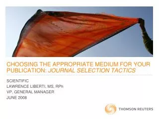 CHOOSING THE APPROPRIATE MEDIUM FOR YOUR PUBLICATION: JOURNAL SELECTION TACTICS