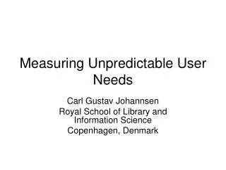 Measuring Unpredictable User Needs